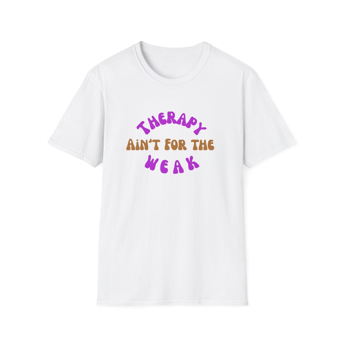 Therapy Ain't for the Weak T-Shirt - Unisex Softstyle Tee for Mental Health Awareness