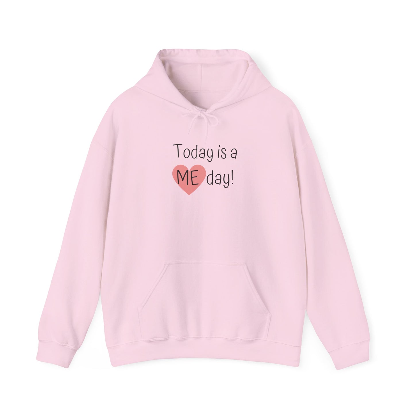 Self-Care Hooded Sweatshirt - "Today is a ME day!"