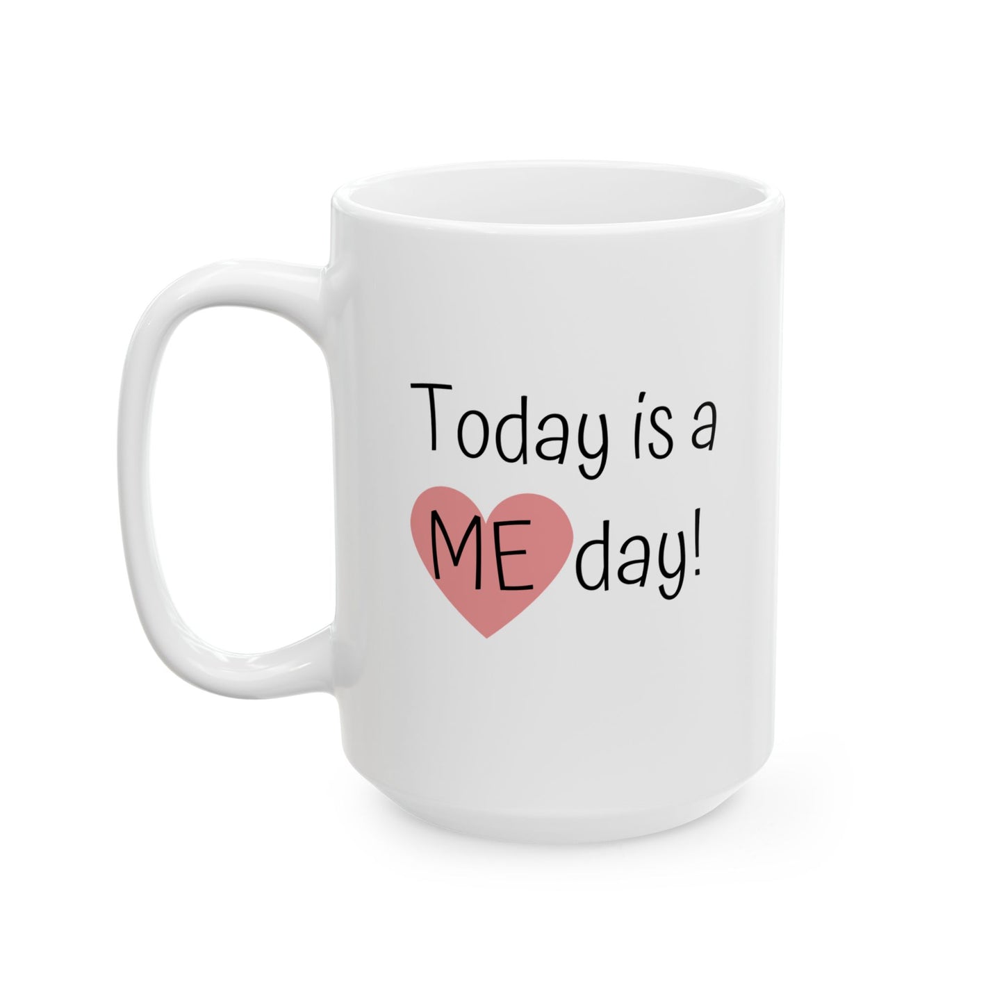 "Today is a Me Day" Ceramic Mug - Perfect Gift for Inspiration Lovers
