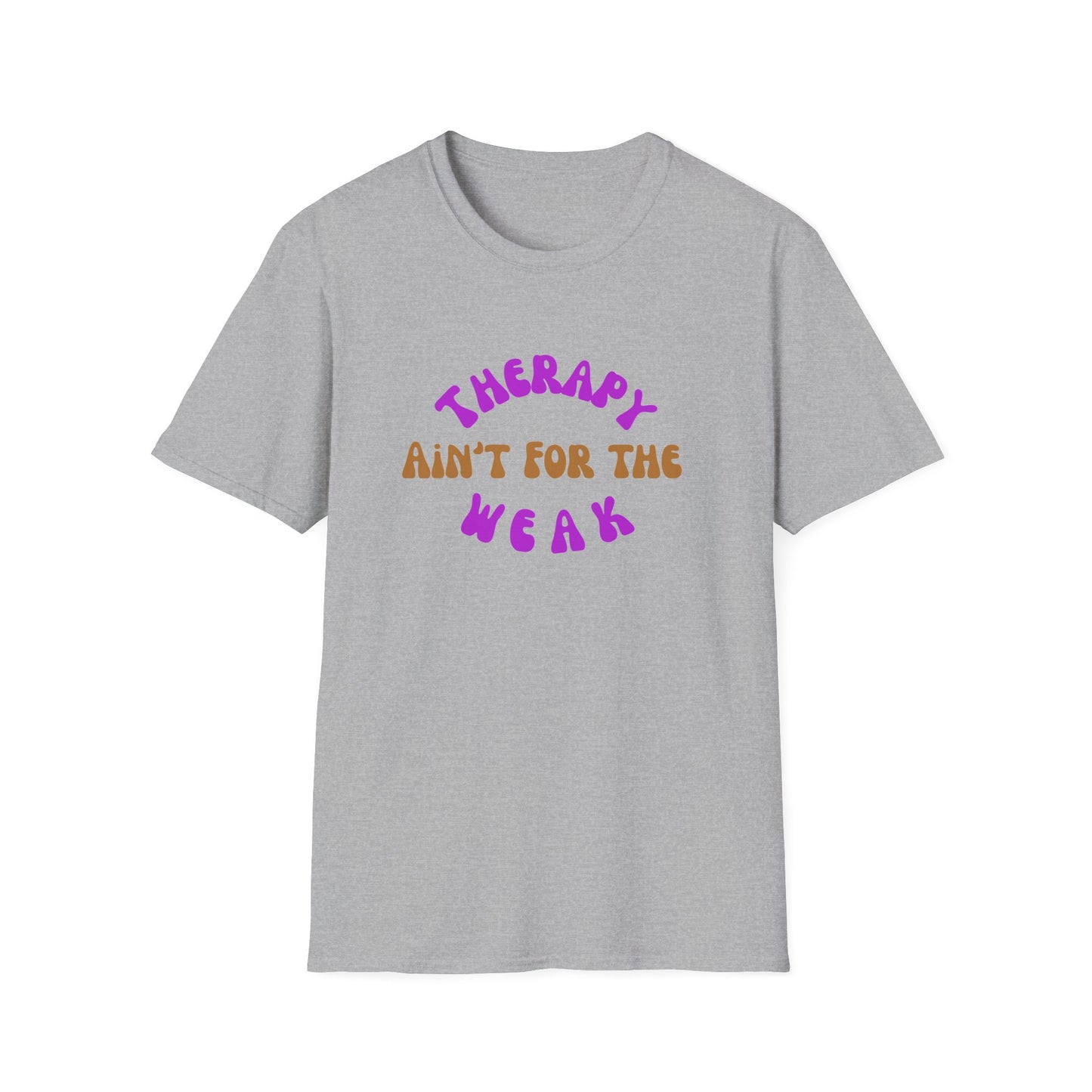 Therapy Ain't for the Weak T-Shirt - Unisex Softstyle Tee for Mental Health Awareness