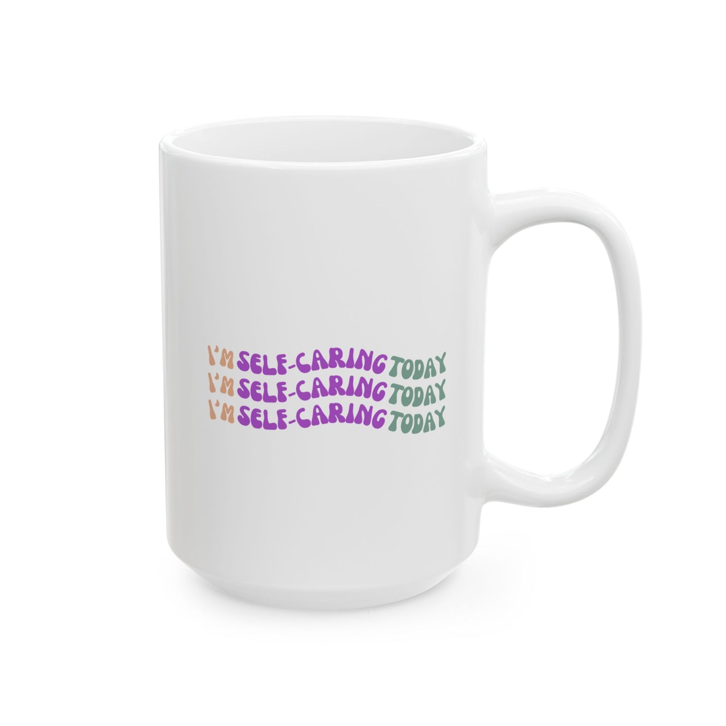 "I'm Self Caring Today"- Inspirational Ceramic Mug - Great for Coffee Lovers and Motivational Gifts