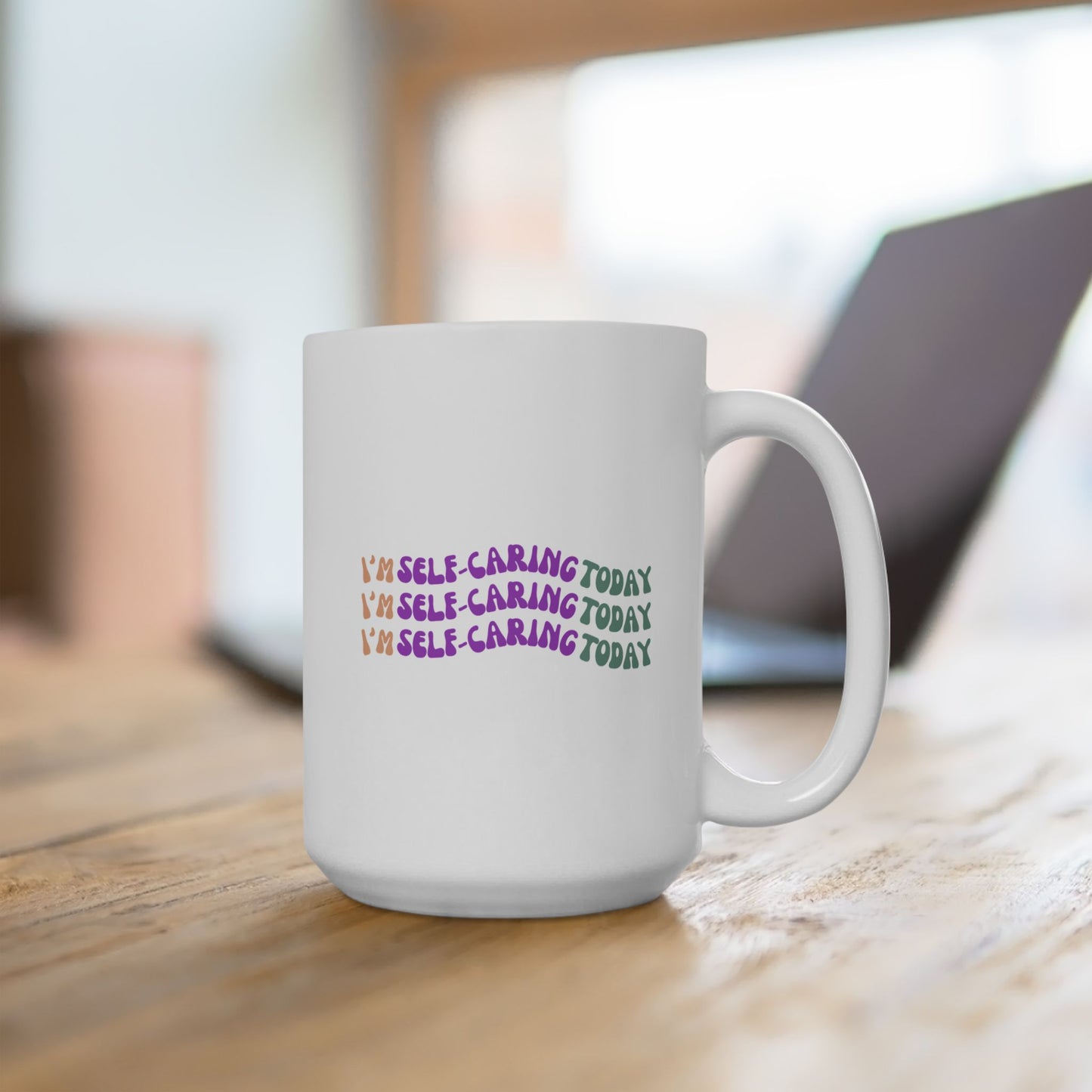 "I'm Self Caring Today"- Inspirational Ceramic Mug - Great for Coffee Lovers and Motivational Gifts