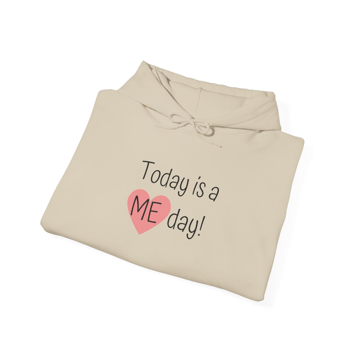 Self-Care Hooded Sweatshirt - "Today is a ME day!"