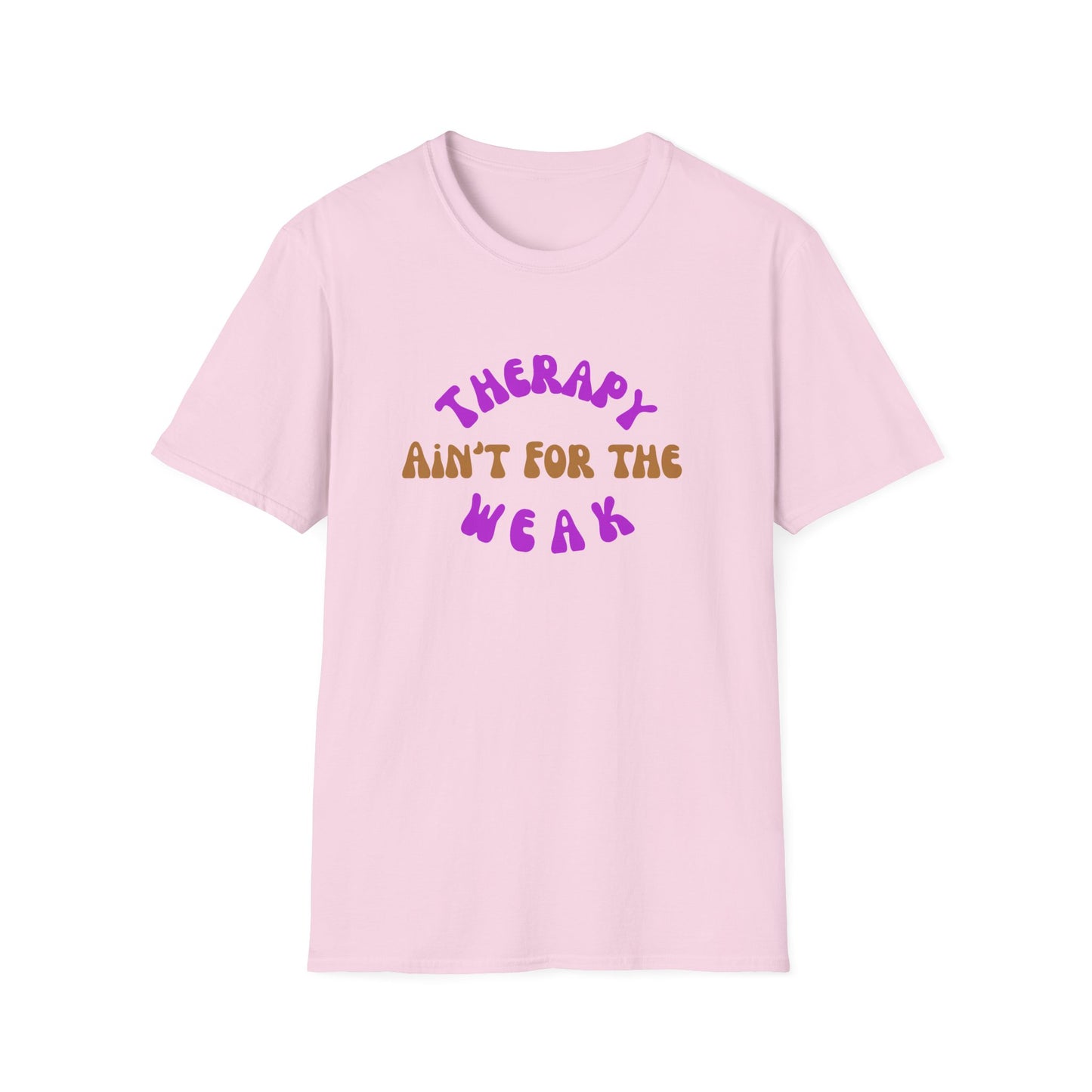 Therapy Ain't for the Weak T-Shirt - Unisex Softstyle Tee for Mental Health Awareness