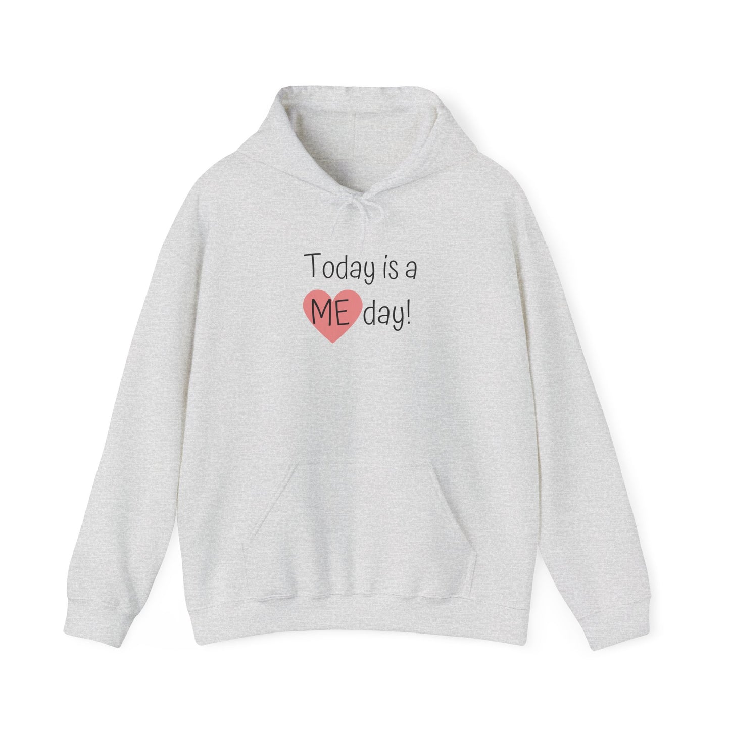 Self-Care Hooded Sweatshirt - "Today is a ME day!"