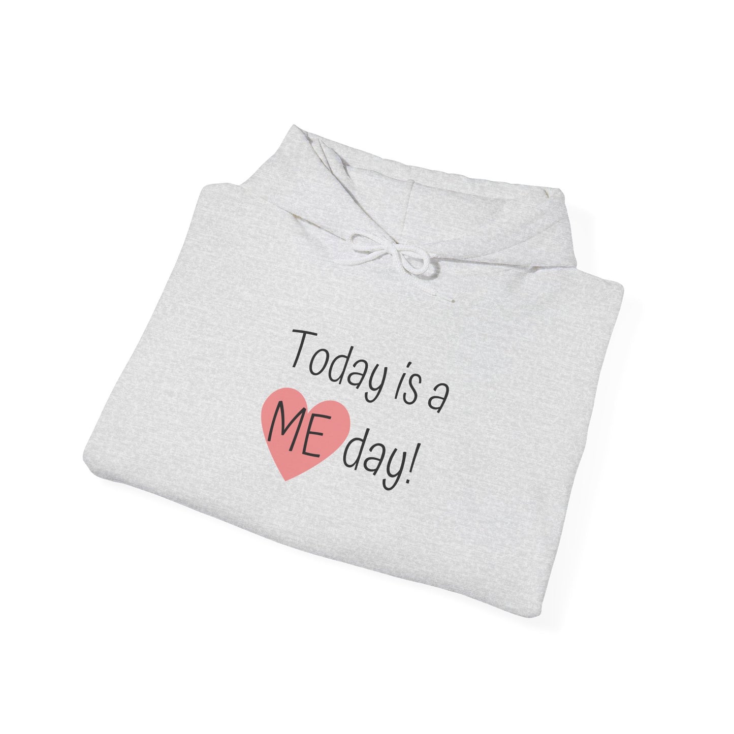 Self-Care Hooded Sweatshirt - "Today is a ME day!"