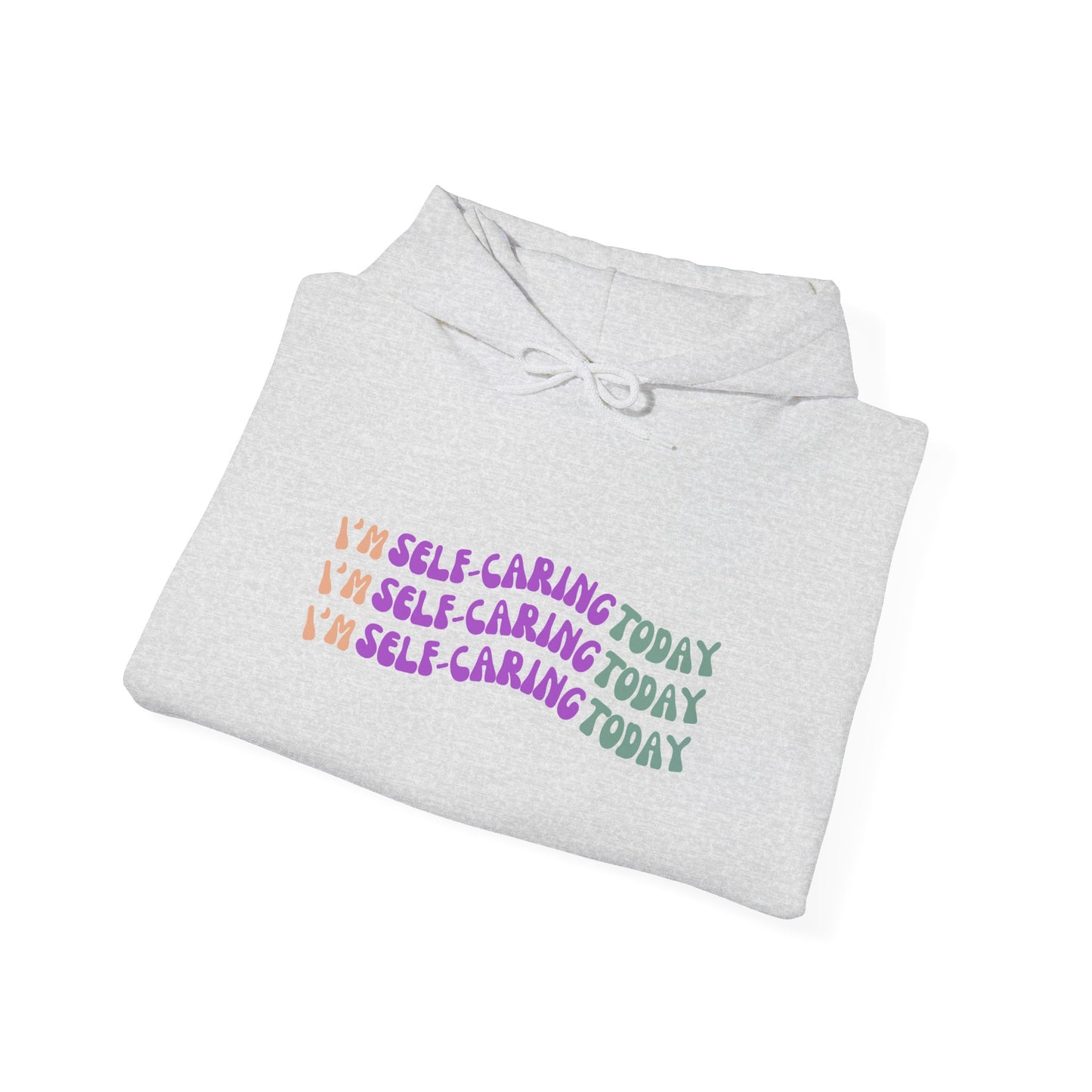 I'm Self Caring Today Heavy Blend Hoodie - Cozy & Inspirational Sweatshirt
