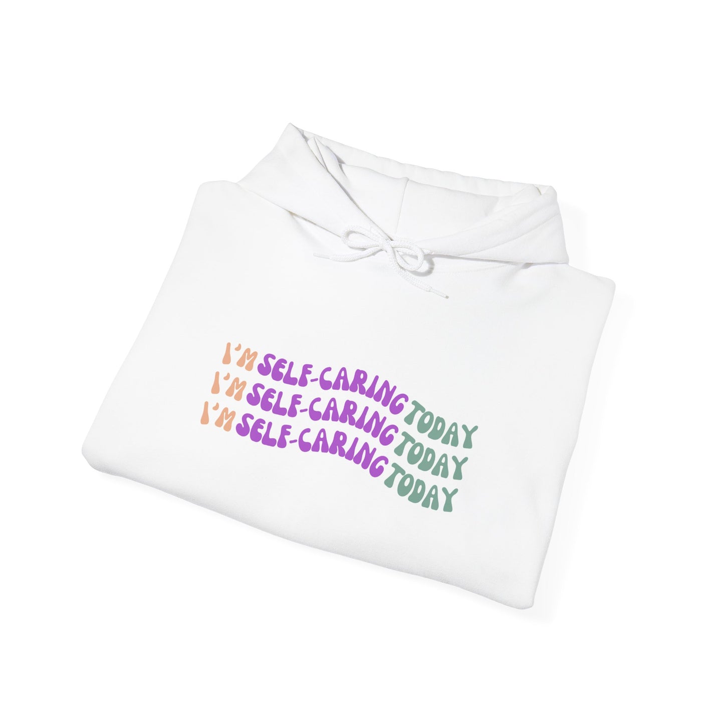 I'm Self Caring Today Heavy Blend Hoodie - Cozy & Inspirational Sweatshirt
