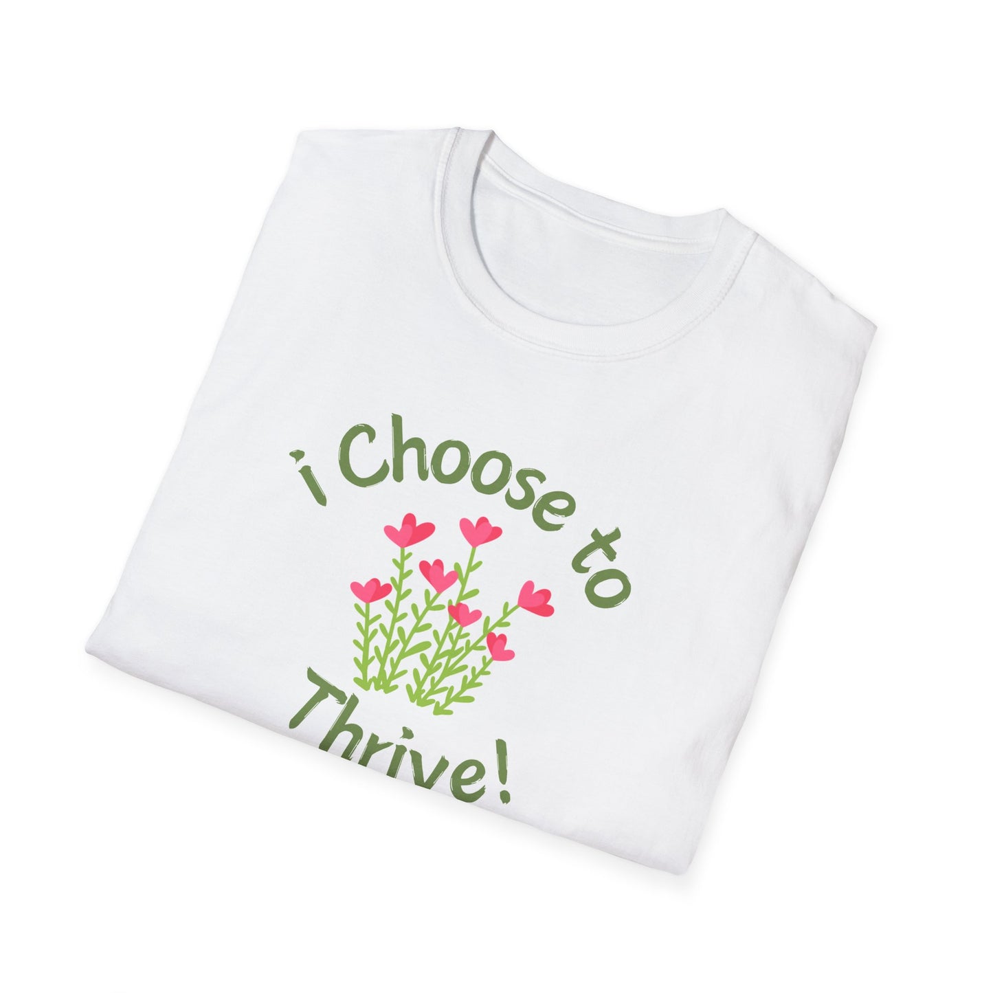 Inspirational Unisex Softstyle T-Shirt - 'I Choose to Thrive!'