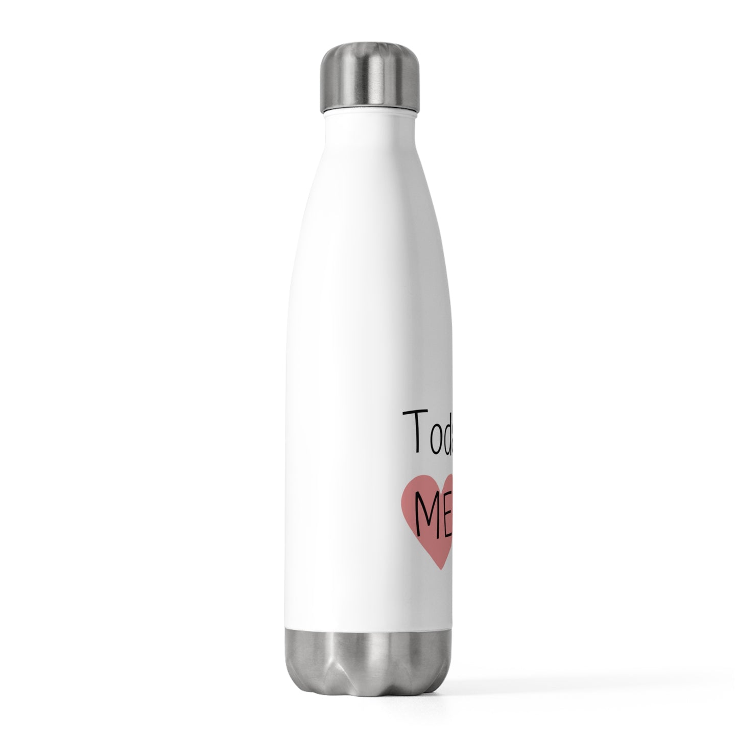 Insulated Water Bottle - "Today is a ME day!"