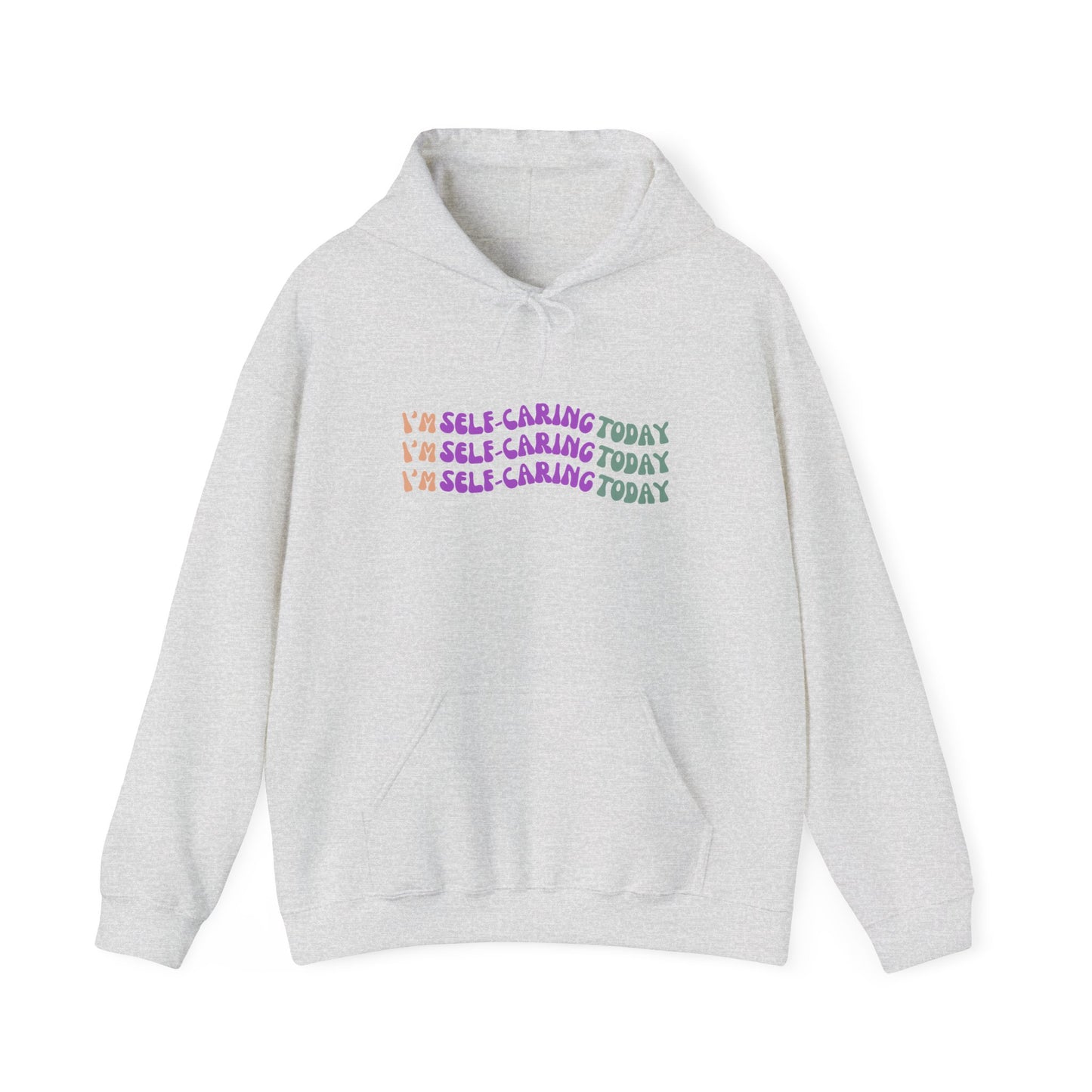 I'm Self Caring Today Heavy Blend Hoodie - Cozy & Inspirational Sweatshirt