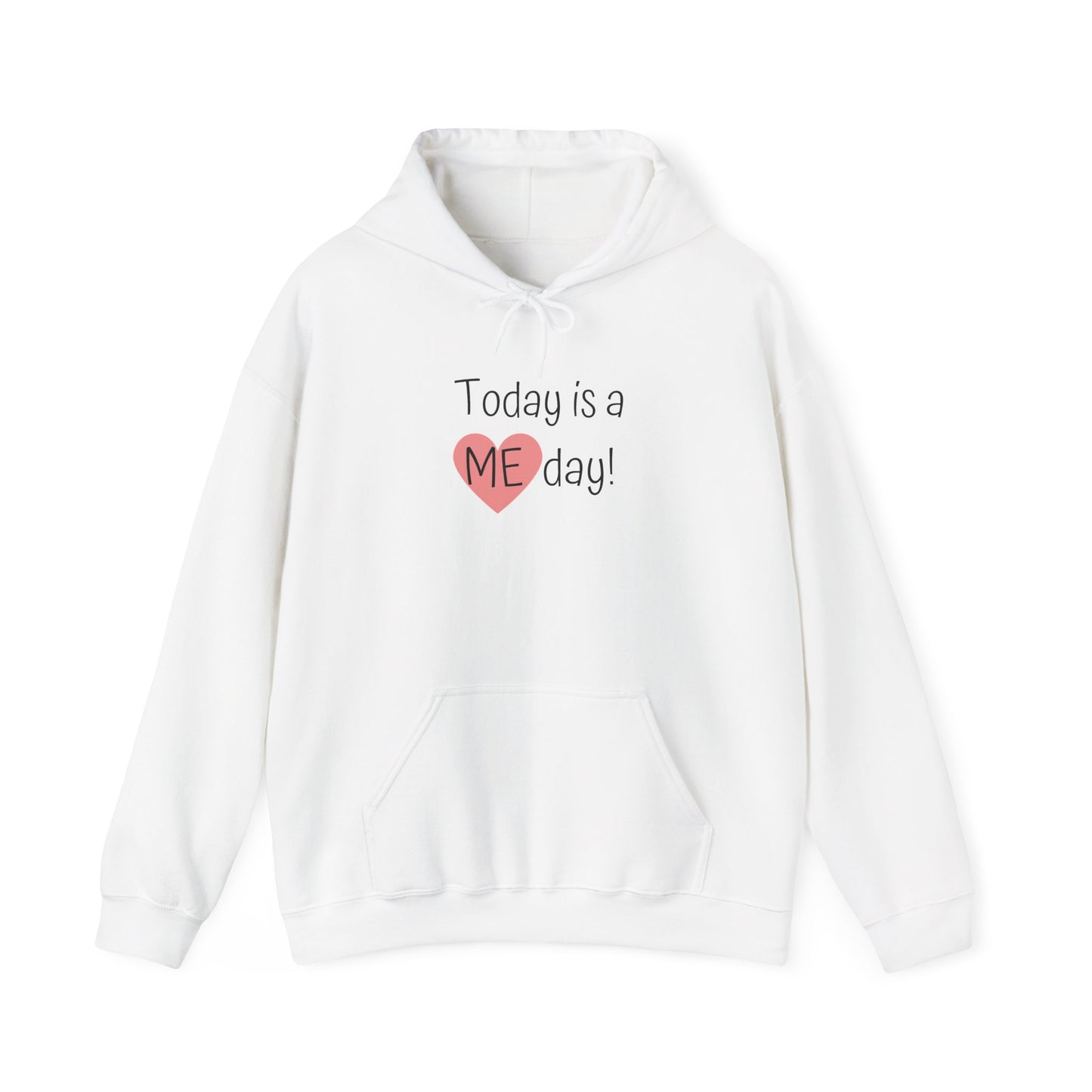 Self-Care Hooded Sweatshirt - "Today is a ME day!"