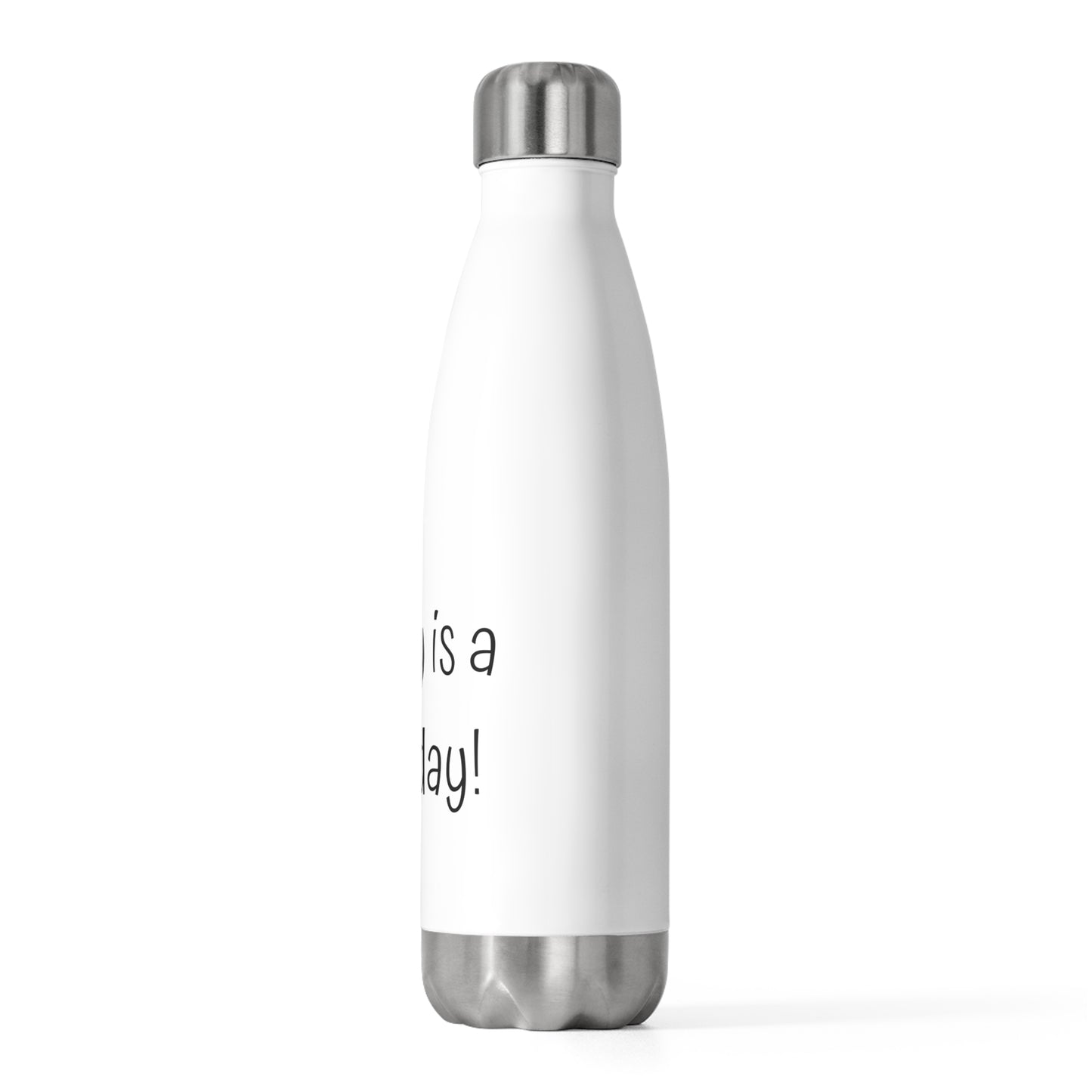 Insulated Water Bottle - "Today is a ME day!"