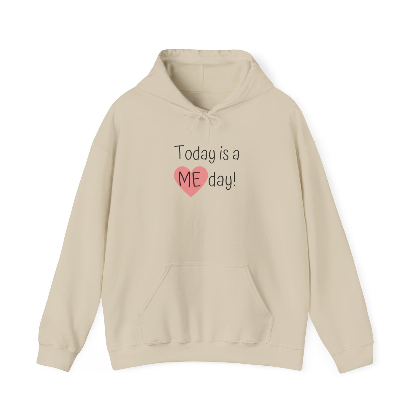 Self-Care Hooded Sweatshirt - "Today is a ME day!"