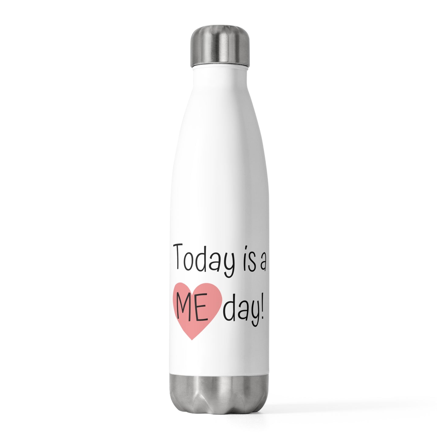 Insulated Water Bottle - "Today is a ME day!"