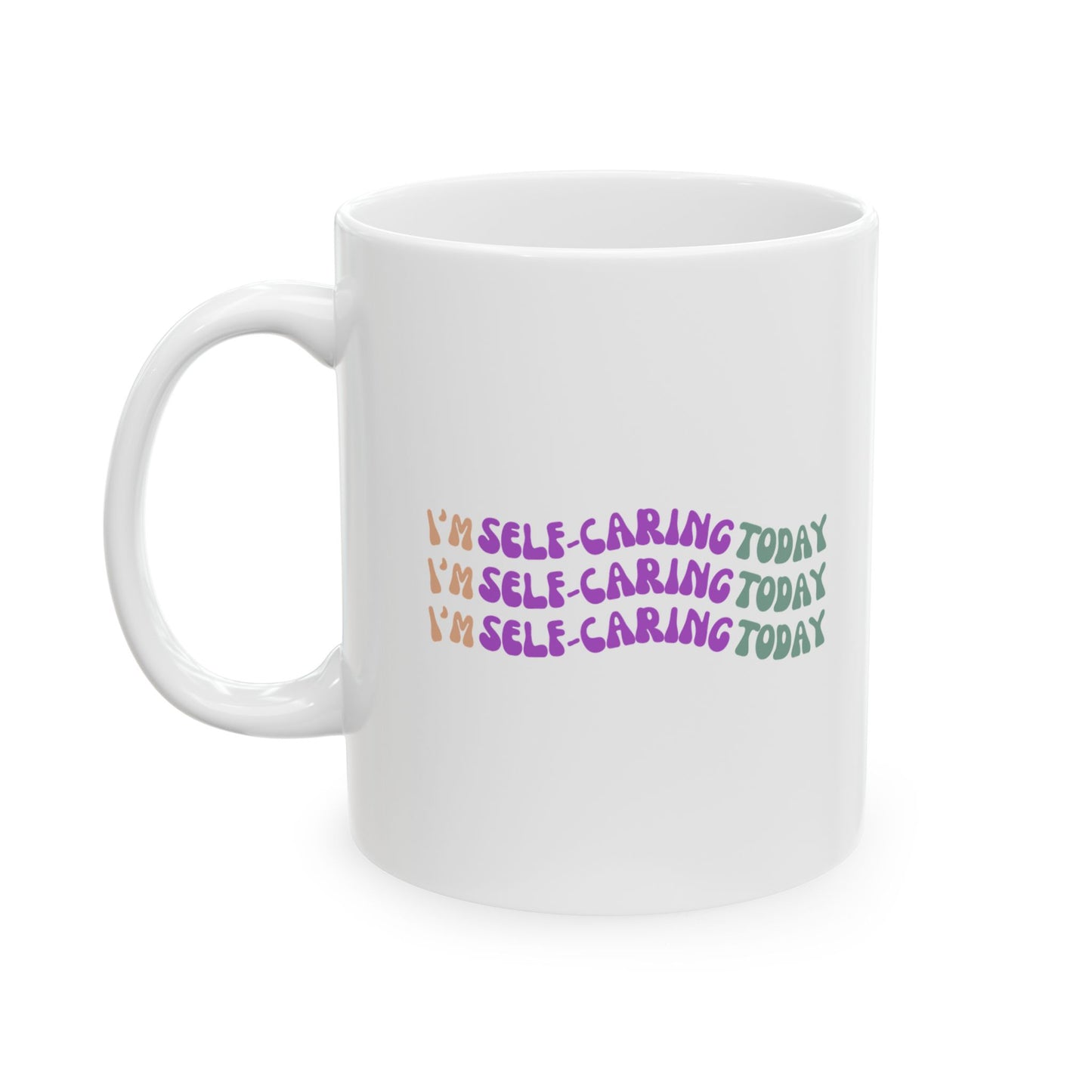 "I'm Self Caring Today"- Inspirational Ceramic Mug - Great for Coffee Lovers and Motivational Gifts