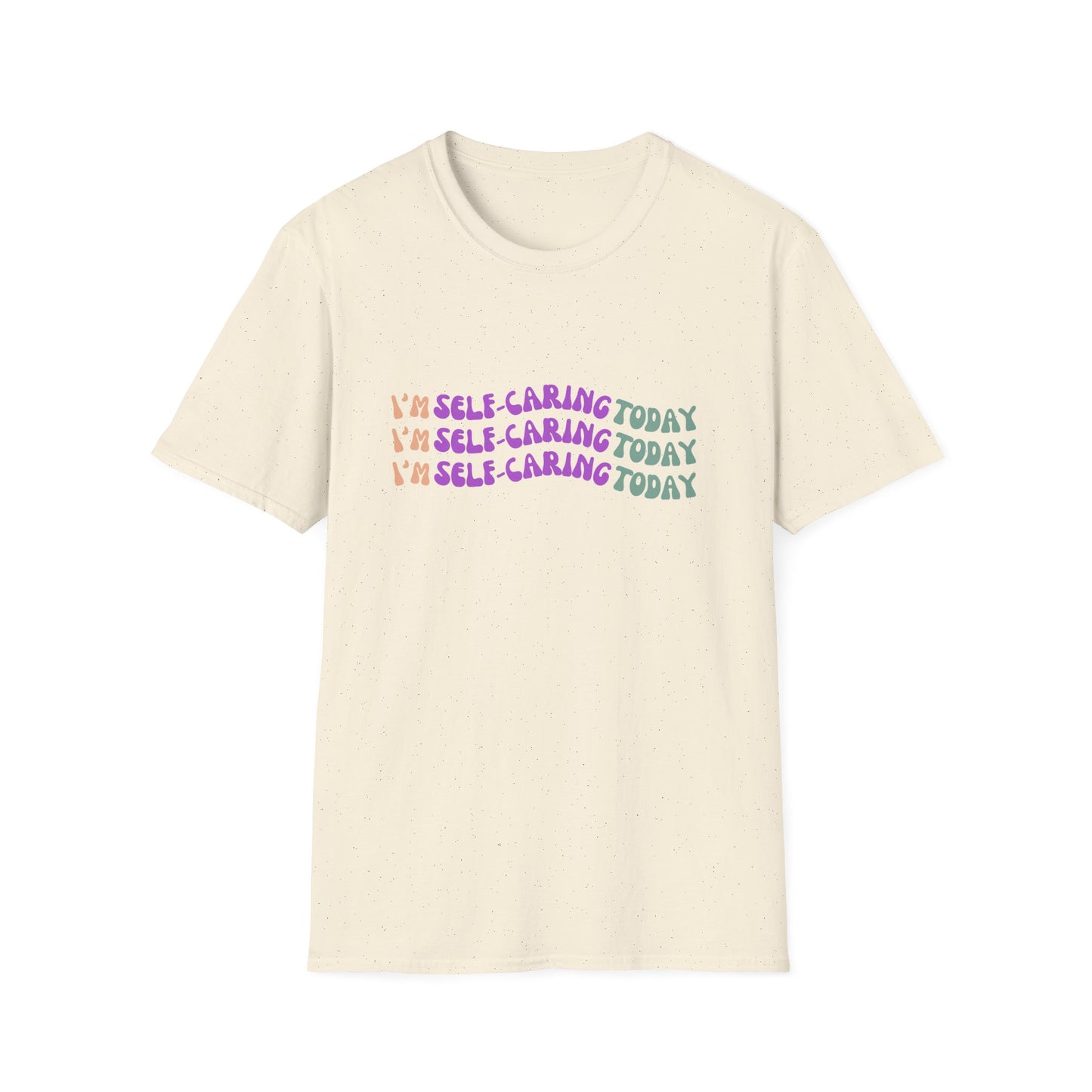 Self-Care Statement Unisex T-Shirt - I'm Self-Caring Today